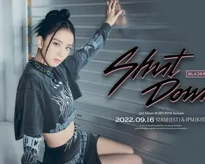 BLACKPINK、9月16日リリース　2nd ALBUM「BORN PINK」 タイトル曲「Shut Down」MVティザー公開！ -クラシックナンバー、感覚的サンプリング。強烈なサウンドでクセになる予感！ -各メンバーのティザーポスターも公開