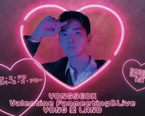YONGSEOK  Valentine　Fanmeeting＆Live ～YONG 愛 LAND～